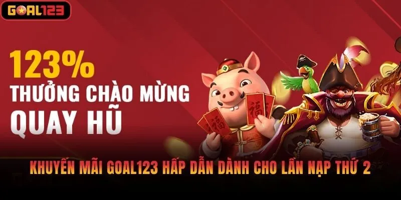 Khuyến mãi Goal123 hấp dẫn dành cho lần nạp thứ 2